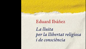 Presentació de 'La lluita per la llibertat religiosa i de consciència', d'Eduard Ibáñez