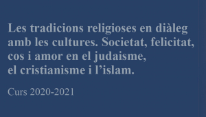 Societat, felicitat, cos i amor en el judaisme, el cristianisme i l'islam.