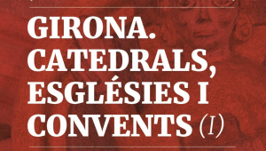 Gènesi, pretextos i promoció de la nova catedral gòtica de Girona, amb Pere Freixas