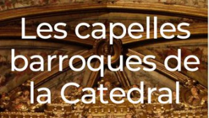 Les capelles barroques de la Catedral de Barcelona, amb Santi Mercader