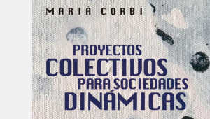 Presentació de «Proyectos colectivos para sociedades dinámicas», de Marià Corbí