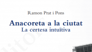 Presentació del llibre 'Anacoreta a la ciutat', de Ramon Prat, a Barcelona