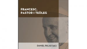 Presentació de 'Francesc, pastor i teòleg'