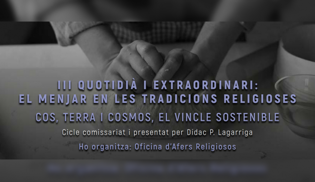 Afers Religiosos organitza la tercera edició del cicle sobre menjar i tradicions religioses