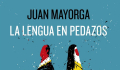 "La lengua en pedazos", de Juan Mayorga