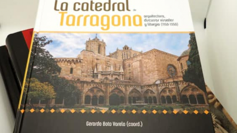 La Catedral de Tarragona. Arquitectura, discurs visuales y liturgia (1150-1350)